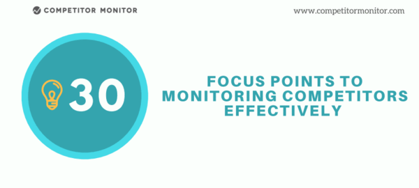 30 Focus Points to Monitoring Competitors Effectively 
