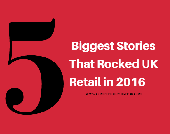 5 Biggest Stories That Rocked UK Retail in 2016