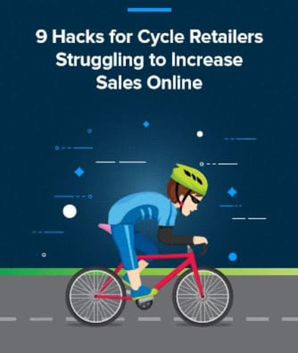9 Hacks for Cycle Retailers Struggling to Increase Sales Online