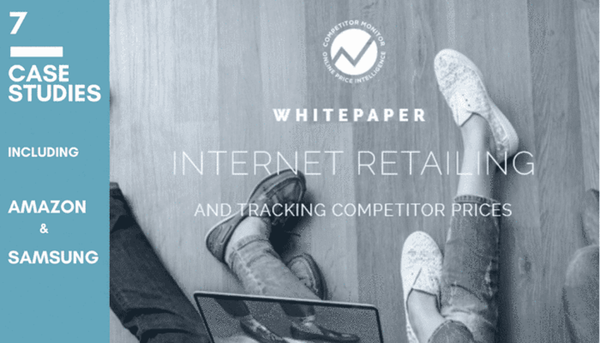 Whitepaper - Internet Retailing and Tracking Competitor Prices: The E-commerce Managers Handbook